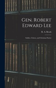 portada Gen. Robert Edward Lee; Soldier, Citizen, and Christian Patriot