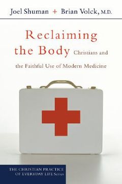 portada Reclaiming the Body : Christians and the Faithful Use of Modern Medicine (en Inglés)