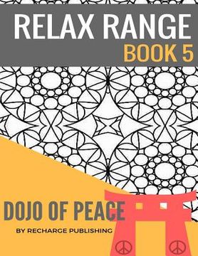 portada Adult Colouring Book: Doodle Pad - Relax Range Book 5: Stress Relief Adult Colouring Book - Dojo of Peace!
