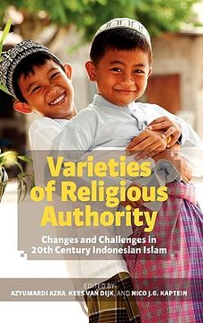 portada varieties of religious authority: changes and challenges in 20th century indonesian islam (en Inglés)