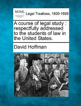 portada a course of legal study: respectfully addressed to the students of law in the united states.