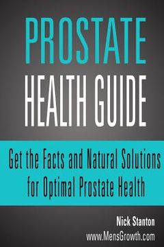 portada Prostate Health Guide: Get the Facts and Natural Solutions for Optimal Prostate (in English)