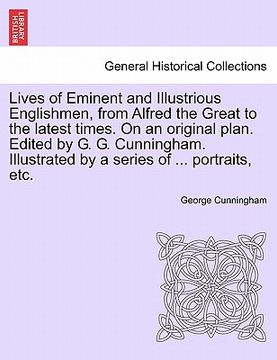 portada lives of eminent and illustrious englishmen, from alfred the great to the latest times. on an original plan. edited by g. g. cunningham. illustrated b (en Inglés)