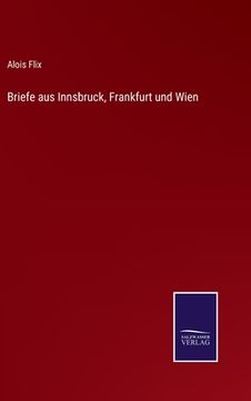 portada Briefe aus Innsbruck, Frankfurt und Wien (en Alemán)