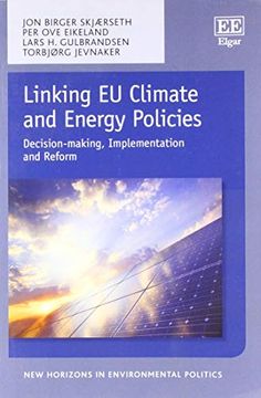 portada Linking eu Climate and Energy Policies: Decision-Making, Implementation and Reform (New Horizons in Environmental Politics Series) (en Inglés)