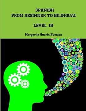 portada Spanish: From Beginner to Bilingual, Level 1B (en Inglés)