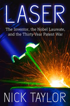 portada Laser: The Inventor, the Nobel Laureate, and the Thirty-Year Patent War (in English)