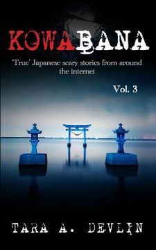 portada Kowabana: 'true' Japanese Scary Stories from Around the Internet: Volume Three (en Inglés)