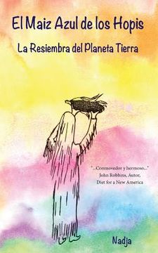 portada El Maiz Azul De Los Hopis: La Resiembra del Planeta Tierra (in Spanish)
