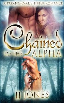 portada Chained To The Alpha (in English)