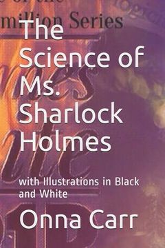 portada The Science of Ms. Sharlock Holmes: with Illustrations in Black and White