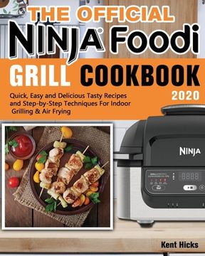 portada The Official Ninja Foodi Grill Cookbook 2020: Quick, Easy and Delicious Tasty Recipes and Step-by-Step Techniques For Indoor Grilling & Air Frying