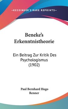 portada Beneke's Erkenntnistheorie: Ein Beitrag Zur Kritik Des Psychologismus (1902) (in German)