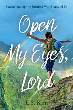 portada Open my Eyes, Lord: Understanding the Spiritual World Around us (en Inglés)
