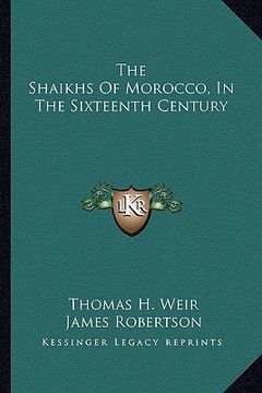portada the shaikhs of morocco, in the sixteenth century (en Inglés)