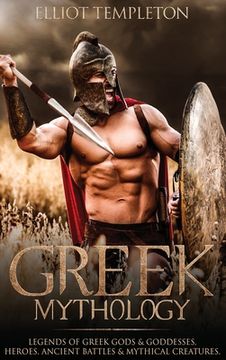 portada Greek Mythology: Legends of Greek Gods & Goddesses, Heroes, Ancient Battles & Mythical Creatures (en Inglés)