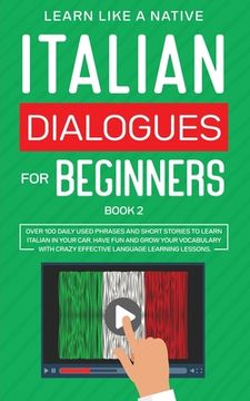 portada Italian Dialogues for Beginners Book 2: Over 100 Daily Used Phrases and Short Stories to Learn Italian in Your Car. Have Fun and Grow Your Vocabulary