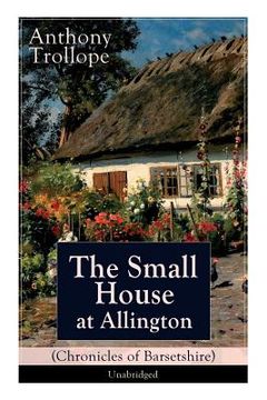 portada The Small House at Allington (Chronicles of Barsetshire) - Unabridged: Romantic Classic (en Inglés)