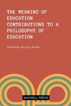 portada The Meaning of Education Contributions to a Philosoophy of Education (in English)