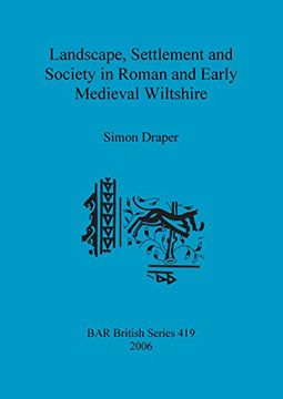 portada Landscape, Settlement and Society in Roman and Early Medieval Wiltshire (BAR British Series)