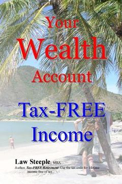 portada Your Wealth Account: Tax-FREE Income (en Inglés)