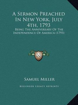 portada a sermon preached in new york, july 4th, 1793: being the anniversary of the independence of america (1793)