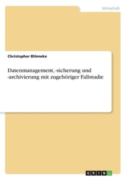 portada Datenmanagement, -sicherung und -archivierung mit zugehöriger Fallstudie (in German)