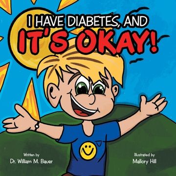 portada It's Okay!: I Have Diabetes, And (en Inglés)