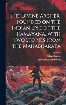portada The Divine Archer, Founded on the Indian Epic of the Ramayana, With two Stories From the Mahabharata