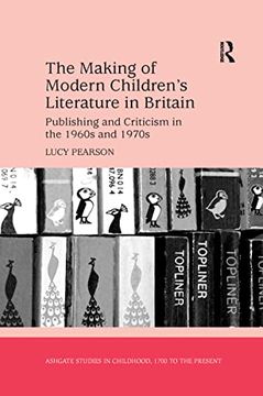 portada The Making of Modern Children's Literature in Britain: Publishing and Criticism in the 1960S and 1970S (Studies in Childhood, 1700 to the Present)