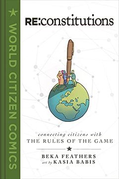 portada Re Constitutions: Connecting Citizens With the Rules of the Game (World Citizen Comics) (en Inglés)