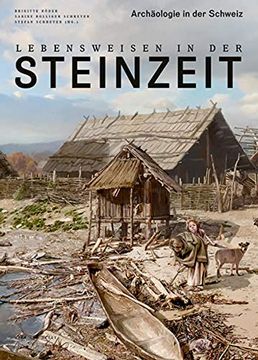 portada Lebensweisen in der Steinzeit: Archäologie in der Schweiz Schreyer, Stefan; Röder, Brigitte and Bolliger Schreyer, Sabine (in German)