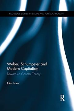 portada Weber, Schumpeter and Modern Capitalism: Towards a General Theory (en Inglés)