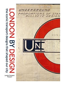 portada London by Design: The Iconic Transport Designs that Shaped our City (London Transport Museum)