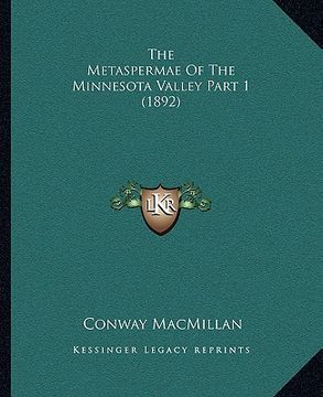 portada the metaspermae of the minnesota valley part 1 (1892) (en Inglés)