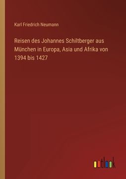 portada Reisen des Johannes Schiltberger aus München in Europa, Asia und Afrika von 1394 bis 1427 (en Alemán)