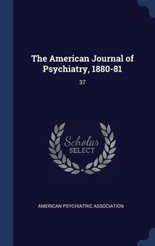 portada The American Journal of Psychiatry, 1880-81: 37