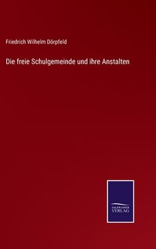 portada Die freie Schulgemeinde und ihre Anstalten (en Alemán)