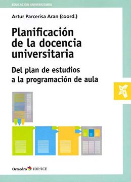 portada Planificación de la Docencia Universitaria: Del Plan de Estudios a la Programación de Aula (Educación Universitaria)