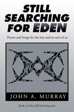 portada Still Searching for Eden: Poems and Songs for the lost soul in each of us (en Inglés)
