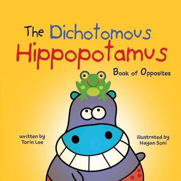 portada The Dichotomous Hippopotamus: Book of Opposites (en Inglés)