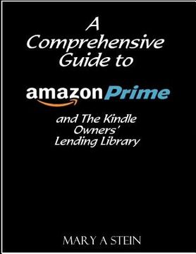 portada A Comprehensive Guide to Amazon Prime and The Kindle Owners? Lending Library (en Inglés)