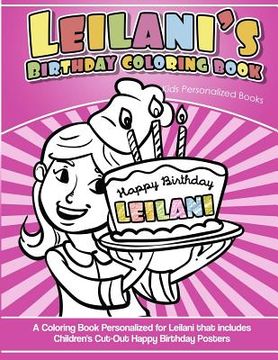portada Leilani's Birthday Coloring Book Kids Personalized Books: A Coloring Book Personalized for Leilani that includes Children's Cut Out Happy Birthday Pos