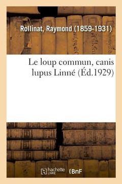portada Le loup commun, canis lupus Linné (in French)