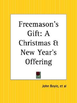 portada freemason's gift: a christmas and new year's offering (en Inglés)