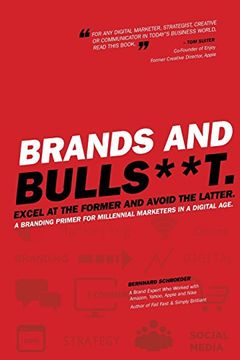 portada Brands and Bulls**T: Excel at the Former and Avoid the Latter. A Branding Primer for Millennial Marketers in a Digital Age. (en Inglés)