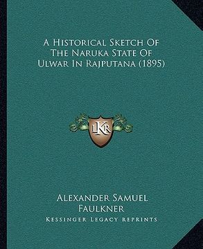 portada a historical sketch of the naruka state of ulwar in rajputana (1895)