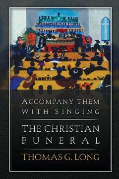 portada Accompany Them with Singing--The Christian Funeral (en Inglés)