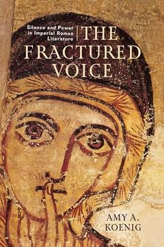portada The Fractured Voice: Silence and Power in Imperial Roman Literature (en Inglés)
