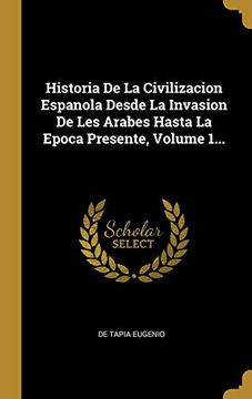 portada Historia de la Civilizacion Espanola Desde la Invasion de les Arabes Hasta la Epoca Presente, Volume 1.